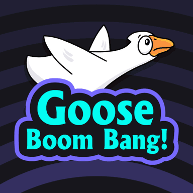 Goose Boom Bang!